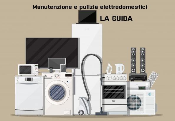 Guida Manutenzione e pulizia elettrodomestici
